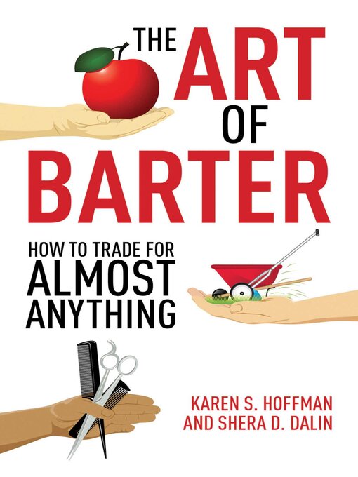 Title details for The Art of Barter: How to Trade for Almost Anything by Karen Hoffman - Available